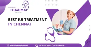 Best IUI Treatment in Chennai
